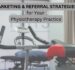 Marketing & Referral Strategies for Your Physiotherapy Practice