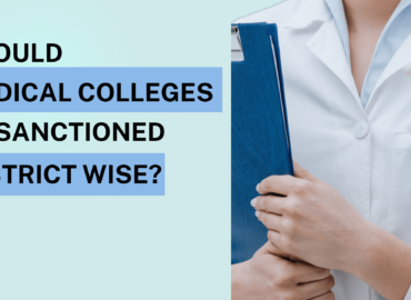 Should Medical Colleges Be Sanctioned District-Wise
