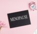 New Menopause Treatments: What Doctors Want Women to Know