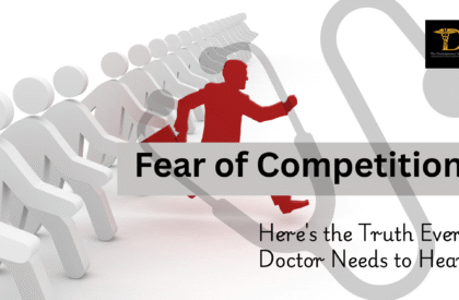 Fear of Competition Here's the Truth Every Doctor Needs to Hear!