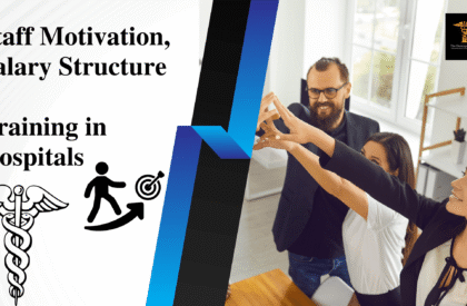 Staff Motivation, Salary Structure & Training in Hospitals